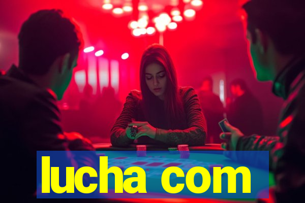 lucha com